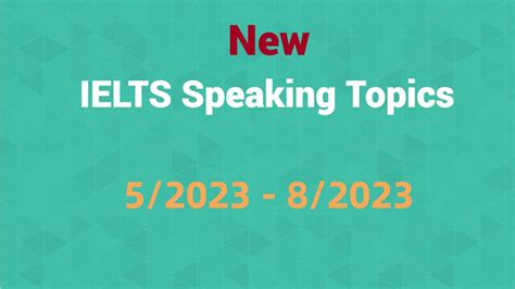 ielts speaking topics 2023 may to august